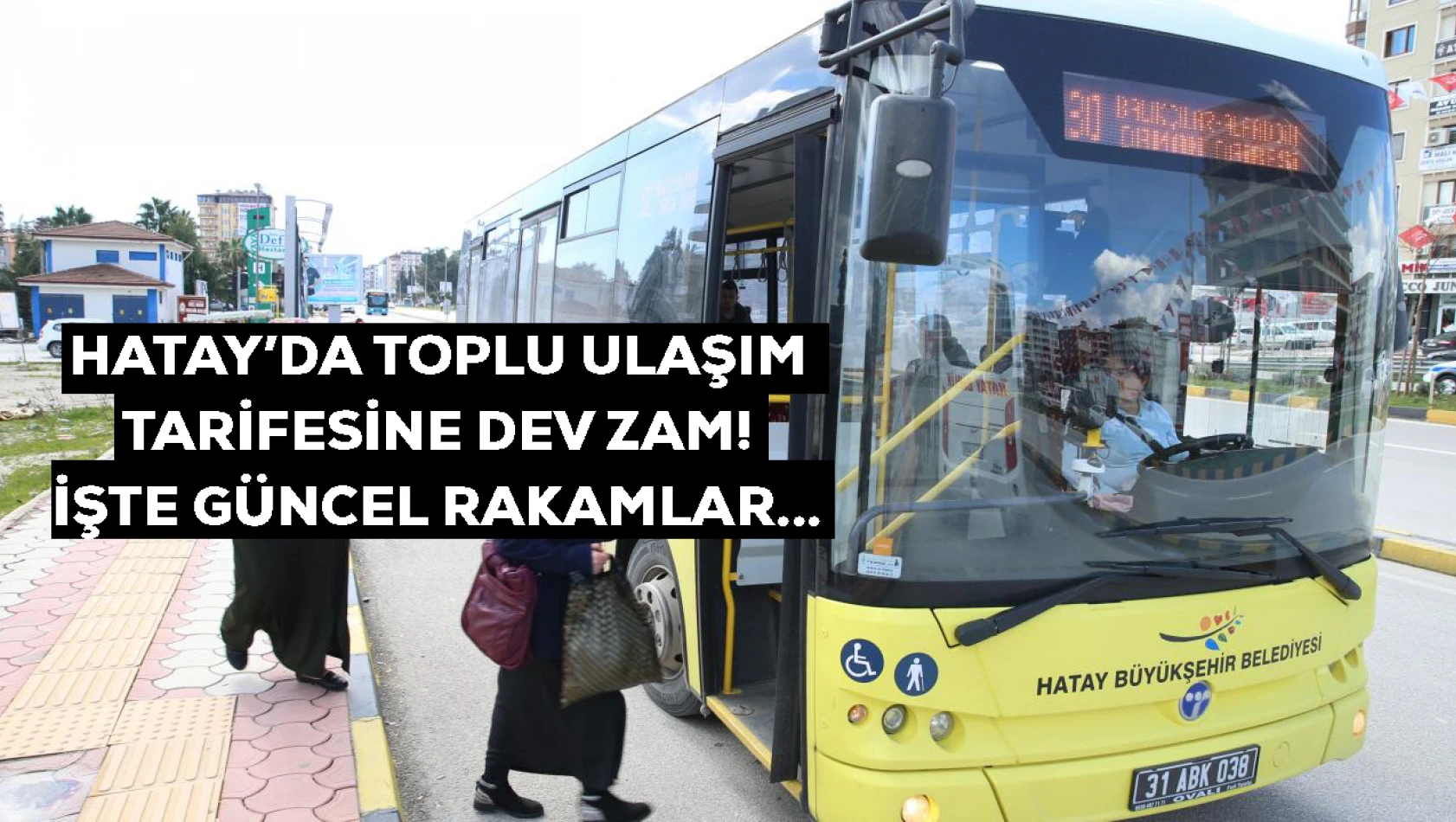 Hatay'da toplu ulaşıma dev zam! İşte güncel fiyatlar...