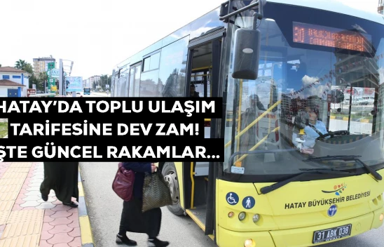 Hatay'da toplu ulaşıma dev zam! İşte güncel fiyatlar...
