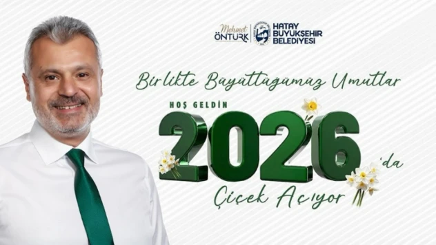 Başkan Öntürk'ten 2026 yılı mesajı: 'Hatay'ı geleceğe birlikte taşıyoruz'